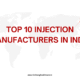 Top 10 Injection Manufacturers in India
