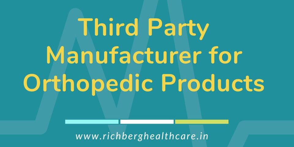 Third Party Manufacturer for Orthopedic Products