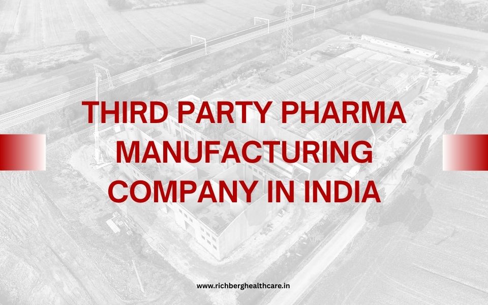 Third Party Pharma Manufacturing Company in India | Richberg Healthcare Pvt Ltd
