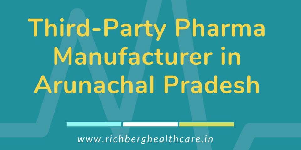 Third-Party Pharma Manufacturer in Arunachal Pradesh