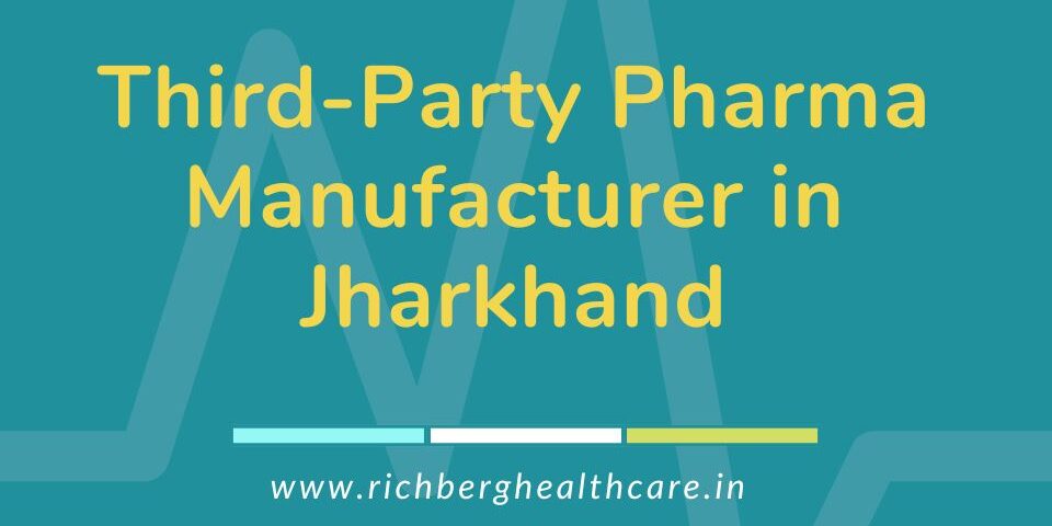 Third-Party Pharma Manufacturer in Jharkhand