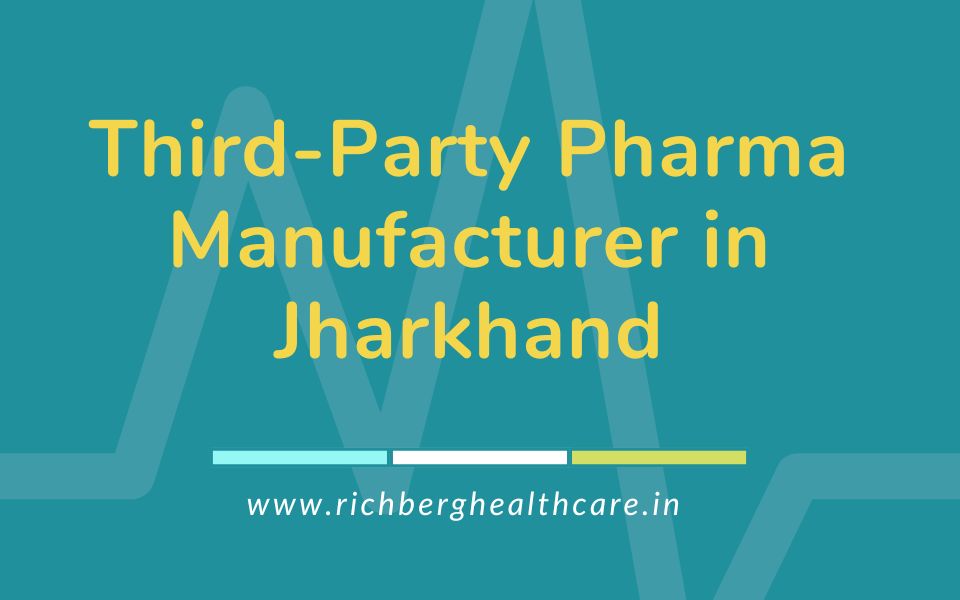 Third-Party Pharma Manufacturer in Jharkhand