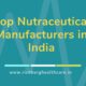 Top Nutraceutical Manufacturers in India