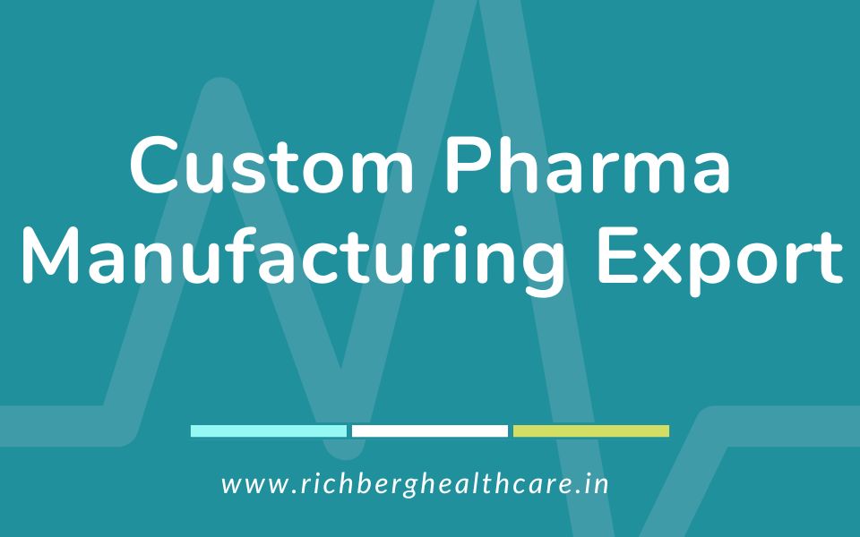 Custom Pharma Manufacturing Export
