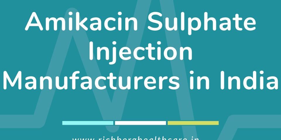 Amikacin Sulphate Injection Manufacturers in India