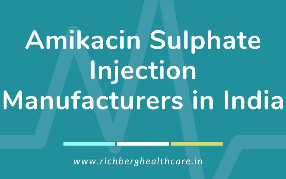 Amikacin Sulphate Injection Manufacturers in India
