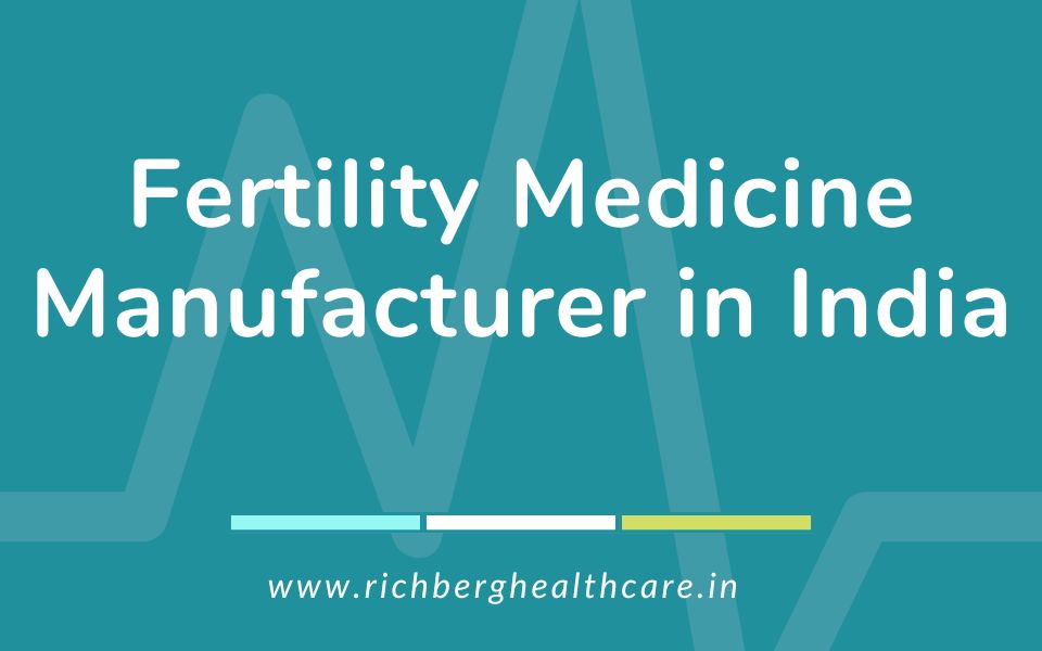 Fertility Medicine Manufacturer in India