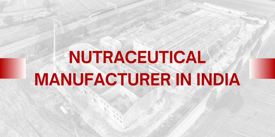 Nutraceutical Manufacturer in India