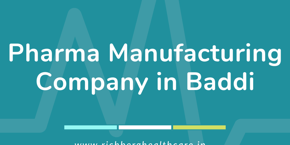 Pharma Manufacturing Company in Baddi