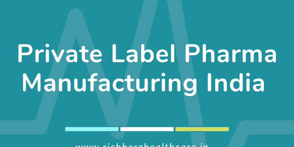 Private Label Pharma Manufacturing India | Richberg Healthcare