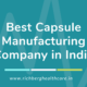Best Capsule Manufacturing Company in India