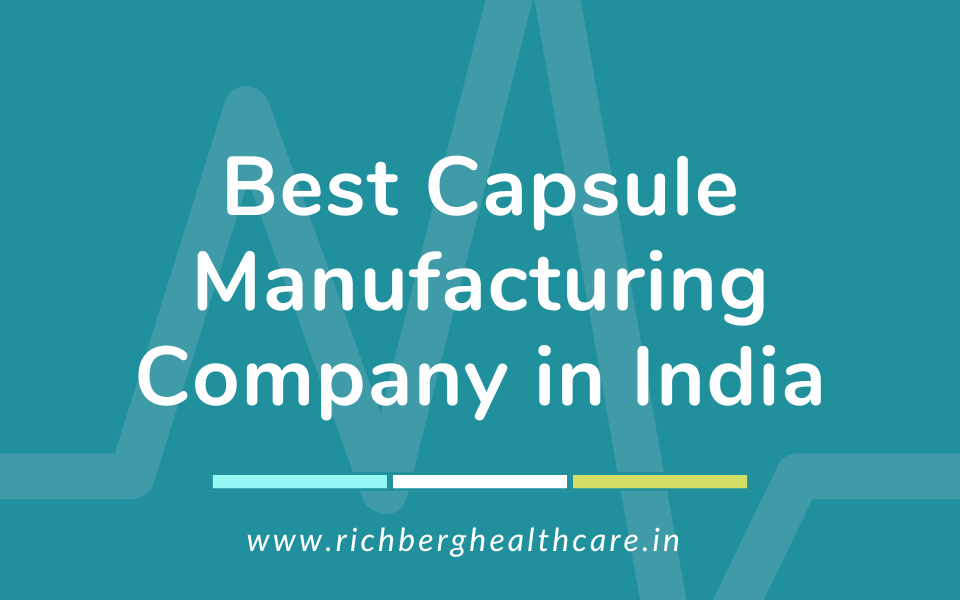 Best Capsule Manufacturing Company in India