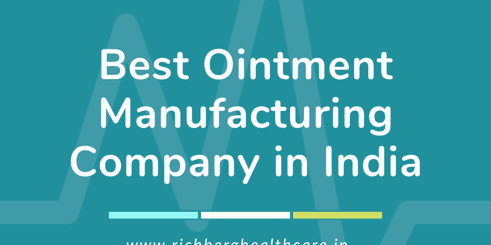 Best Ointment Manufacturing Company in India