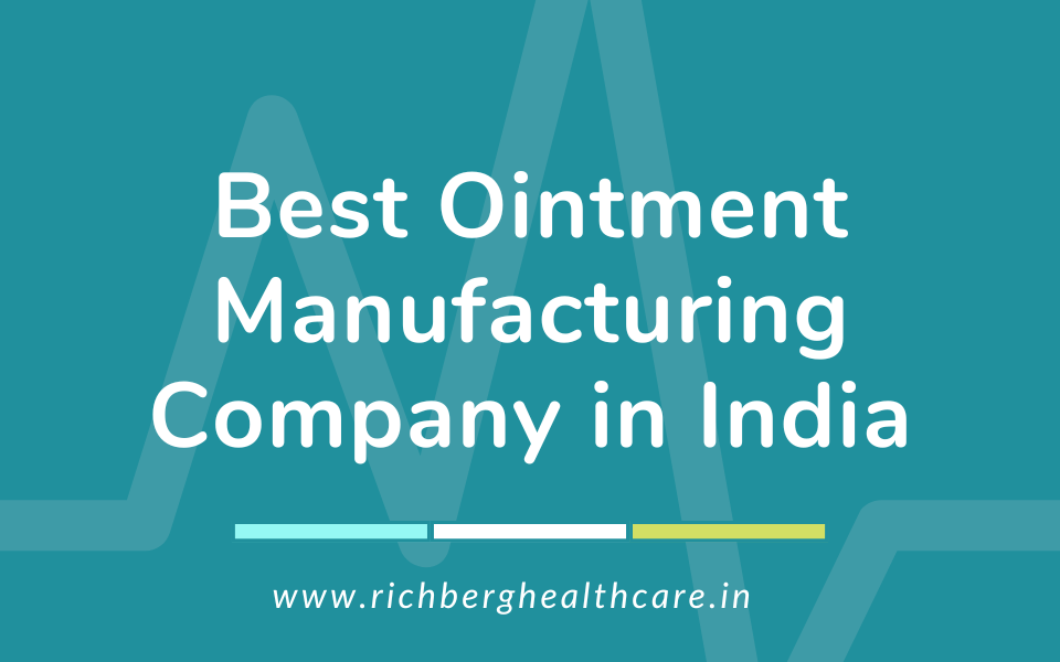 Best Ointment Manufacturing Company in India