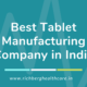 Best Tablet Manufacturing Company in India