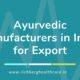 Ayurvedic Manufacturers in India for Export