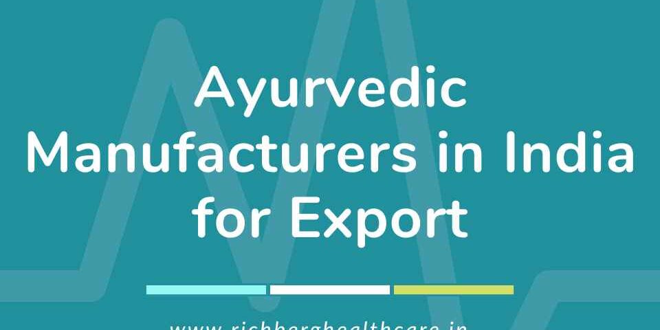 Ayurvedic Manufacturers in India for Export