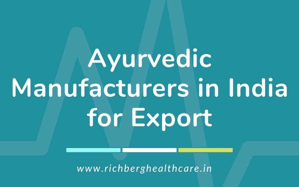 Ayurvedic Manufacturers in India for Export