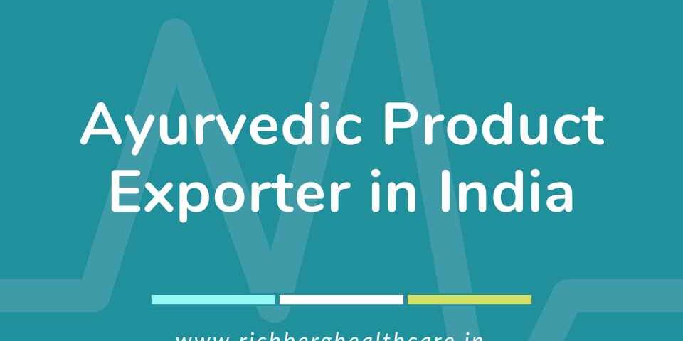 Ayurvedic Product Exporter in India