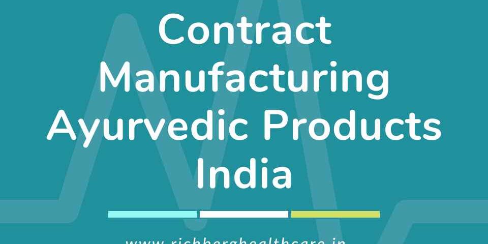 Contract Manufacturing Ayurvedic Products India