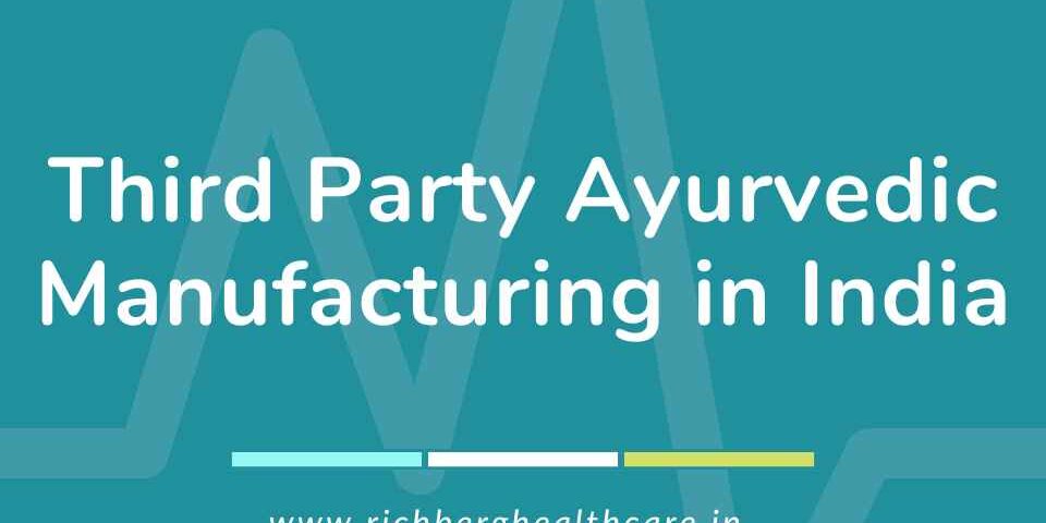 Third Party Ayurvedic Manufacturing in India | Richberg Healthcare