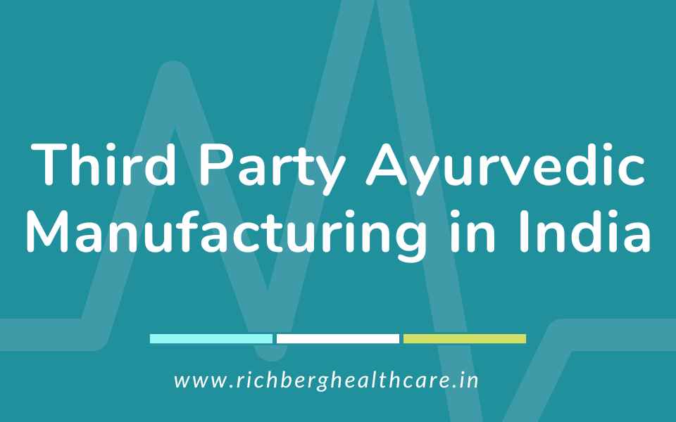 Third Party Ayurvedic Manufacturing in India | Richberg Healthcare
